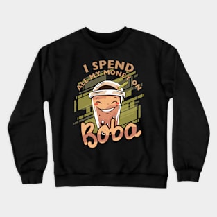 Funny Boba Tea, All My Money Goes to Boba Design Crewneck Sweatshirt